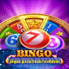 jogos para fazer rollover